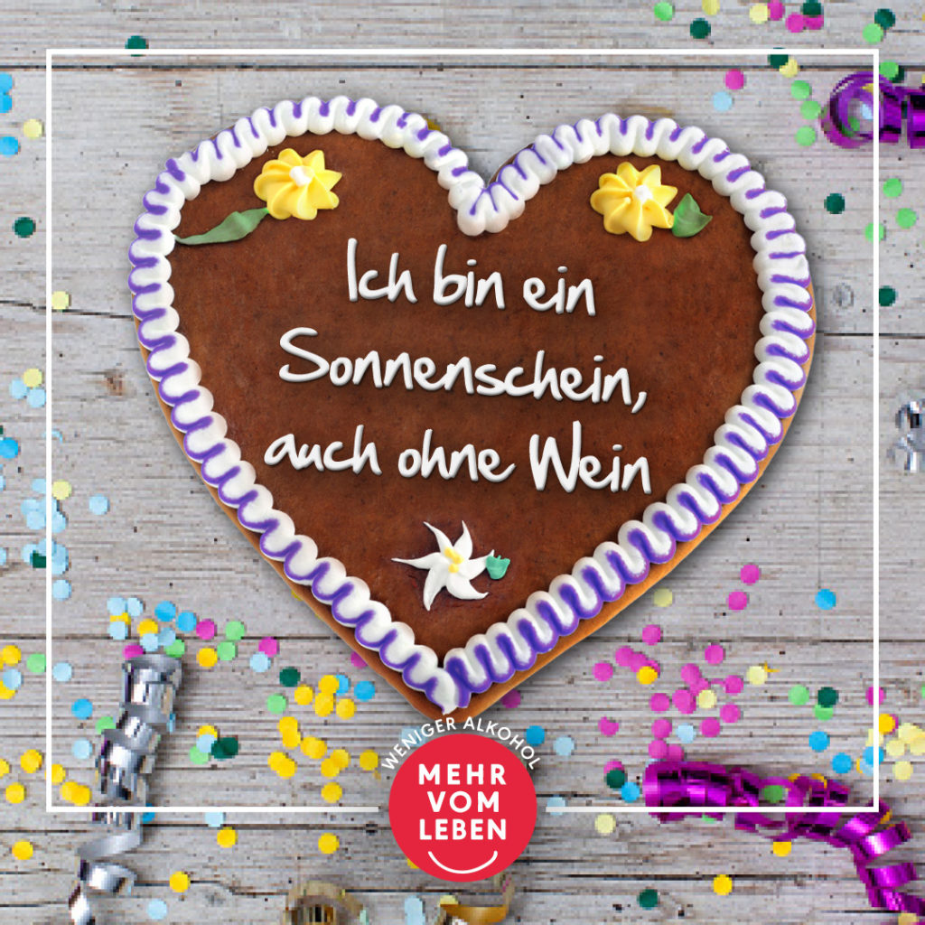 Ein Lebkuchenherz der Kampagne "Mehr vom Leben" mit der Aufschrift "Ich bin ein Sonnenschein, auch ohne Wein" 
