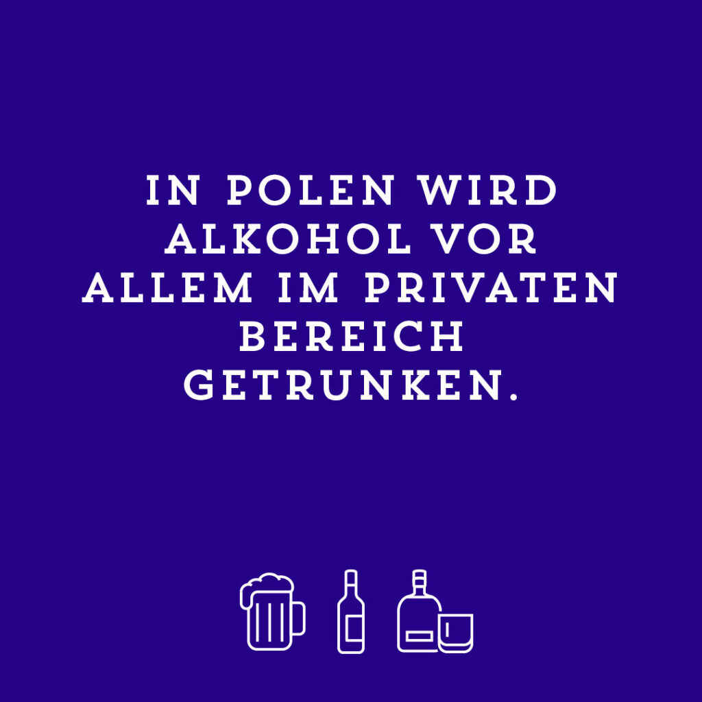 In Polen wird Alkohol vor allem im privaten Bereich getrunken. 