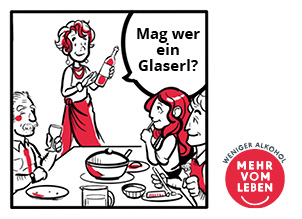 Ein Comic mit 4 Personen, die am Tisch essen und einer Sprechblase "Mag wer ein Glaserl?". Die Grafik ist Teil der Werbung von Mehr vom Leben.