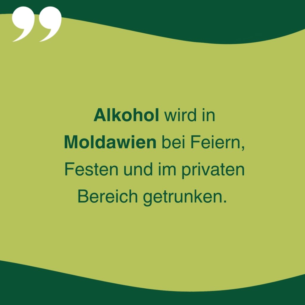Alkohol wird in Moldawien bei Feiern, Festen und im privaten Bereich getrunken.